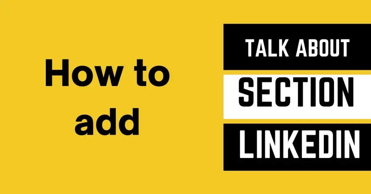 How to Add Talks About Section LinkedIn